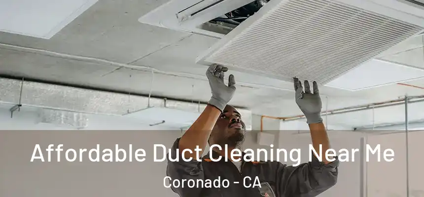  Affordable Duct Cleaning Near Me Coronado - CA