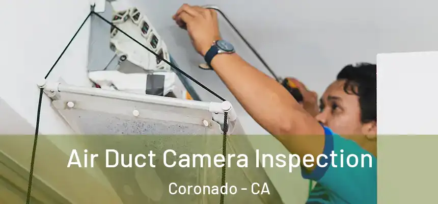  Air Duct Camera Inspection Coronado - CA