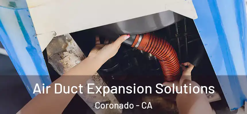  Air Duct Expansion Solutions Coronado - CA