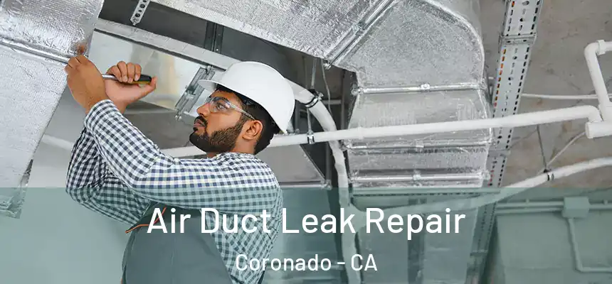  Air Duct Leak Repair Coronado - CA