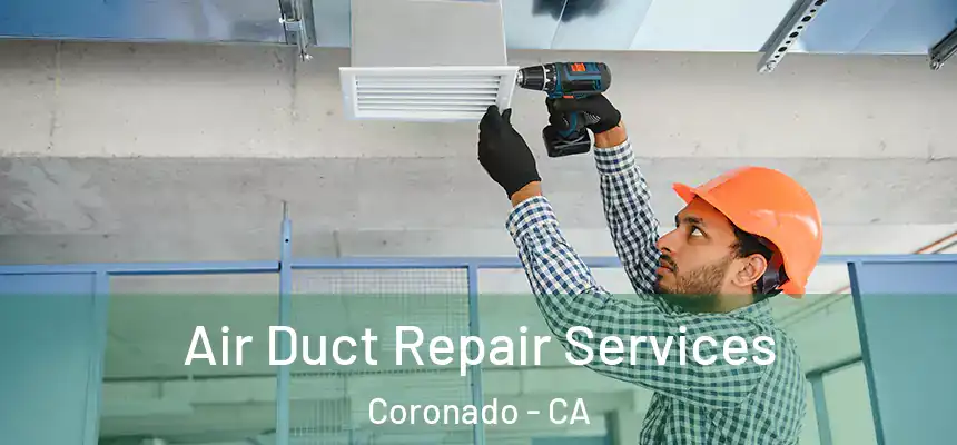  Air Duct Repair Services Coronado - CA