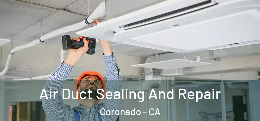  Air Duct Sealing And Repair Coronado - CA