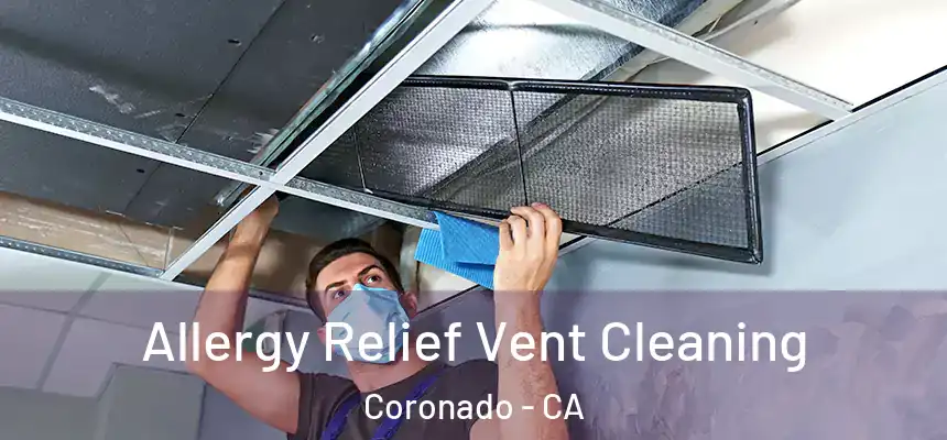 Allergy Relief Vent Cleaning Coronado - CA