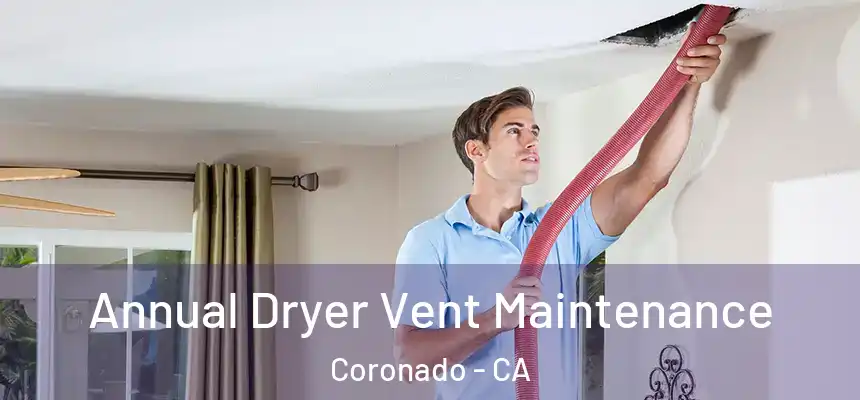  Annual Dryer Vent Maintenance Coronado - CA