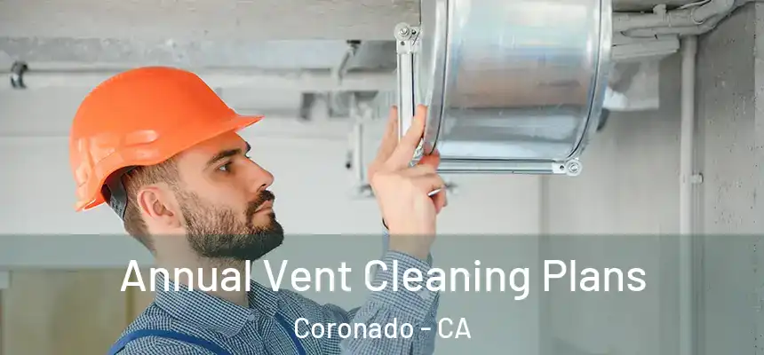  Annual Vent Cleaning Plans Coronado - CA