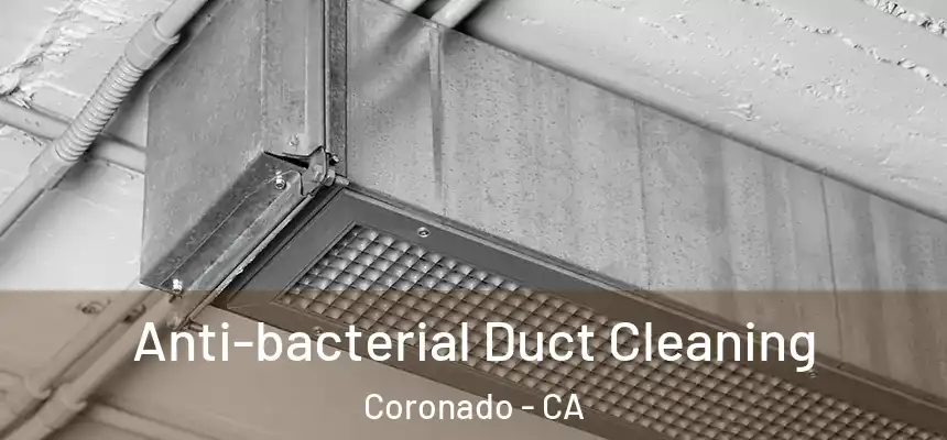  Anti-bacterial Duct Cleaning Coronado - CA