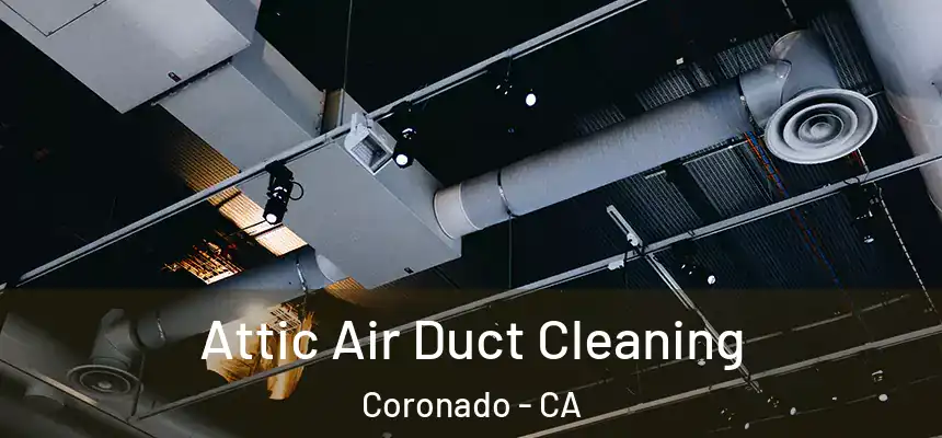  Attic Air Duct Cleaning Coronado - CA