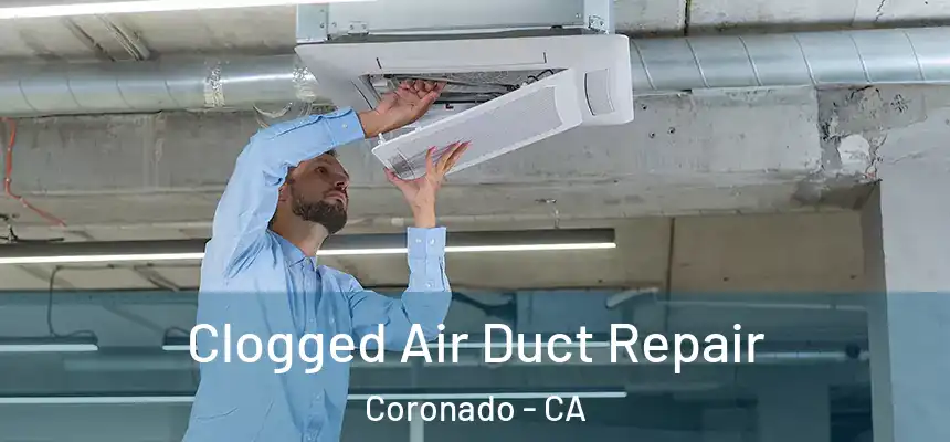 Clogged Air Duct Repair Coronado - CA