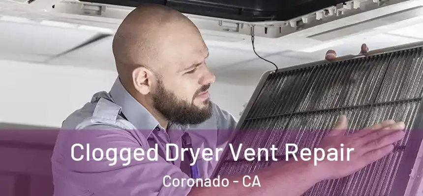  Clogged Dryer Vent Repair Coronado - CA