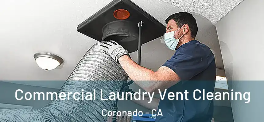  Commercial Laundry Vent Cleaning Coronado - CA