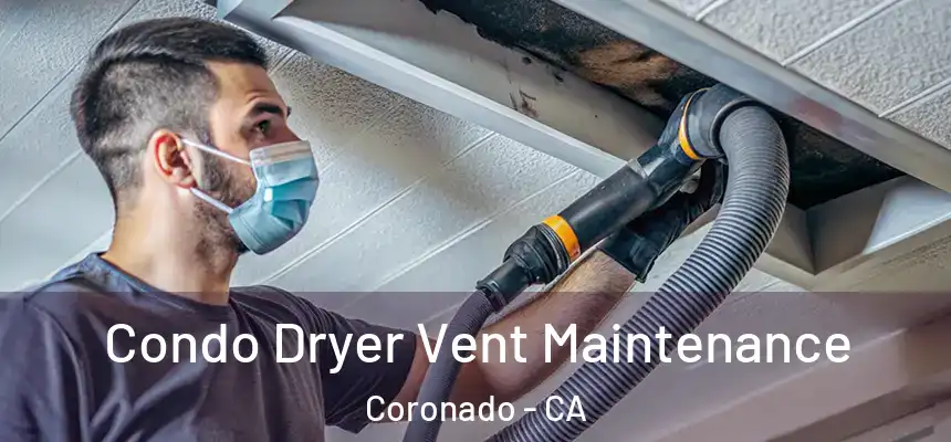  Condo Dryer Vent Maintenance Coronado - CA