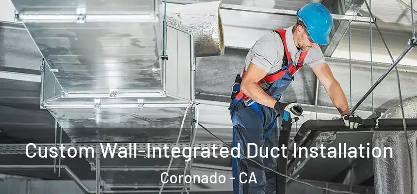  Custom Wall-Integrated Duct Installation Coronado - CA