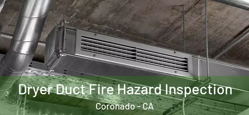  Dryer Duct Fire Hazard Inspection Coronado - CA