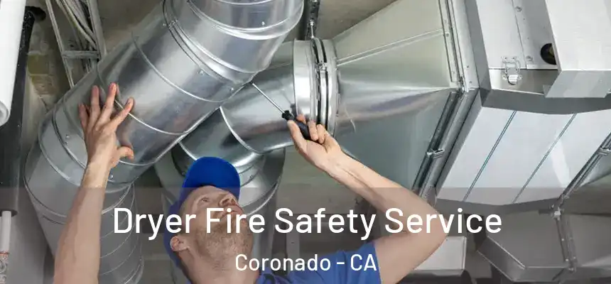  Dryer Fire Safety Service Coronado - CA