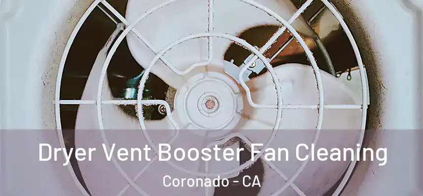  Dryer Vent Booster Fan Cleaning Coronado - CA