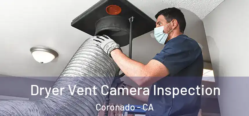 Dryer Vent Camera Inspection Coronado - CA
