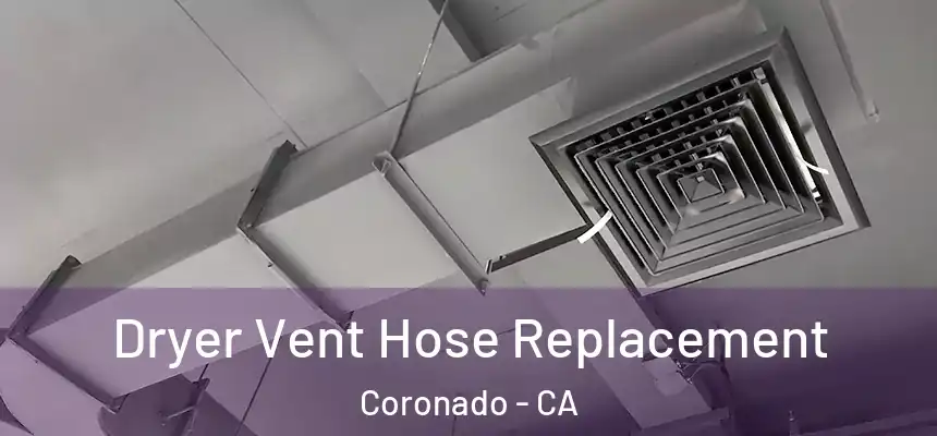  Dryer Vent Hose Replacement Coronado - CA