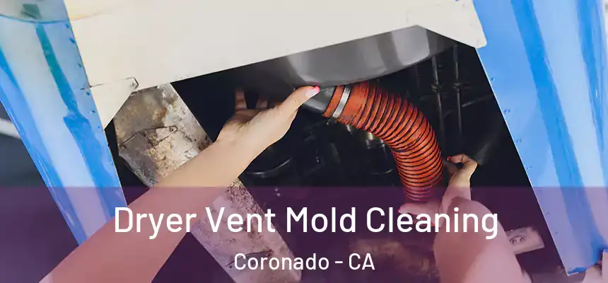  Dryer Vent Mold Cleaning Coronado - CA