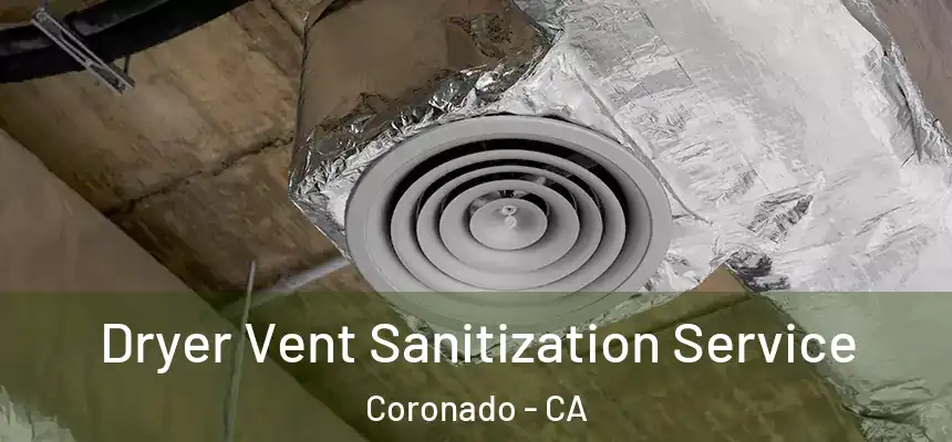  Dryer Vent Sanitization Service Coronado - CA