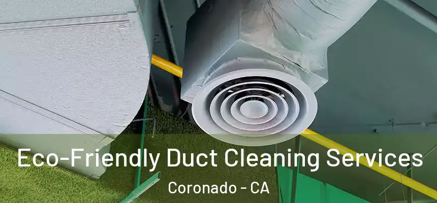  Eco-Friendly Duct Cleaning Services Coronado - CA