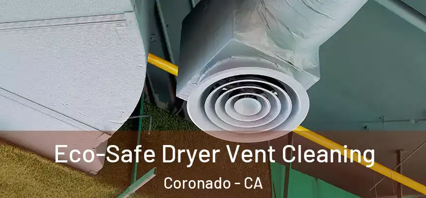  Eco-Safe Dryer Vent Cleaning Coronado - CA