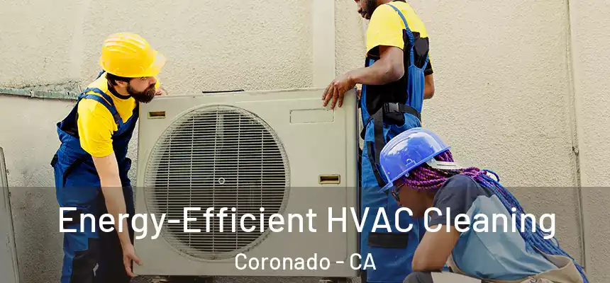  Energy-Efficient HVAC Cleaning Coronado - CA