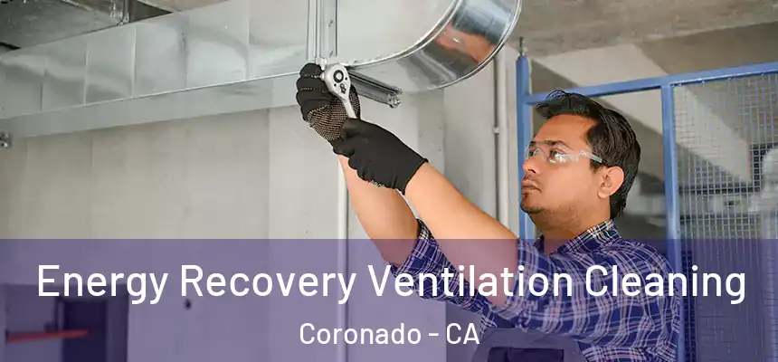  Energy Recovery Ventilation Cleaning Coronado - CA