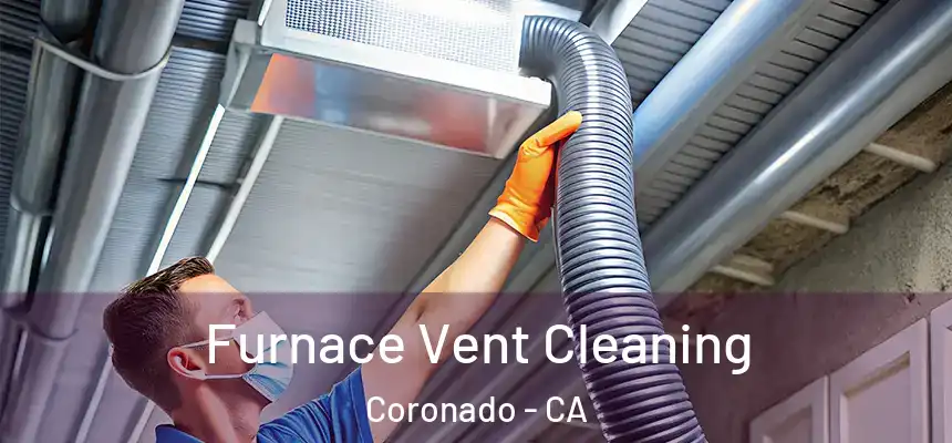  Furnace Vent Cleaning Coronado - CA