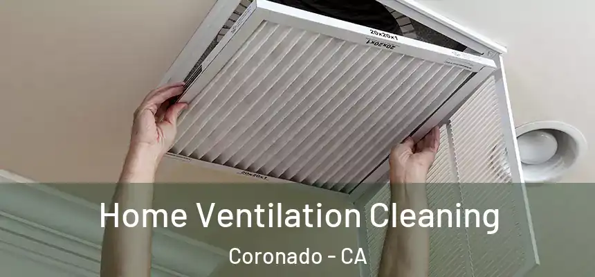  Home Ventilation Cleaning Coronado - CA