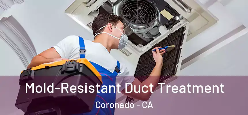  Mold-Resistant Duct Treatment Coronado - CA