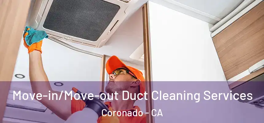  Move-in/Move-out Duct Cleaning Services Coronado - CA