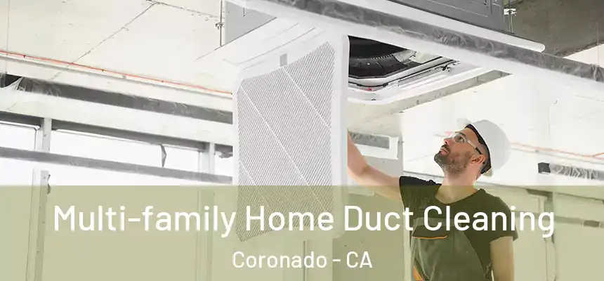  Multi-family Home Duct Cleaning Coronado - CA