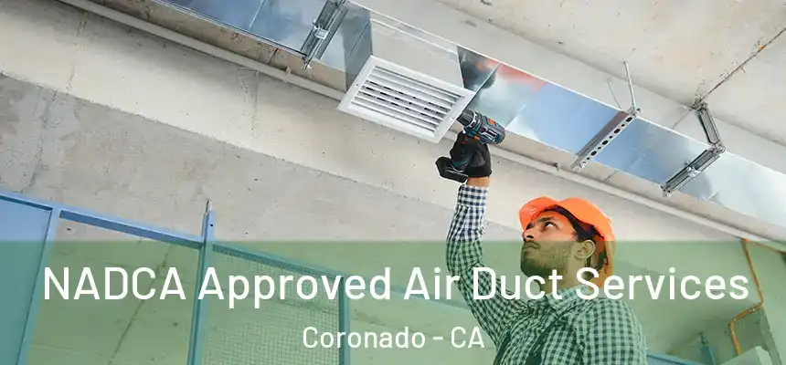 NADCA Approved Air Duct Services Coronado - CA