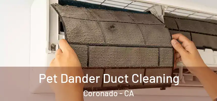  Pet Dander Duct Cleaning Coronado - CA