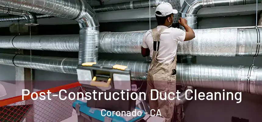  Post-Construction Duct Cleaning Coronado - CA