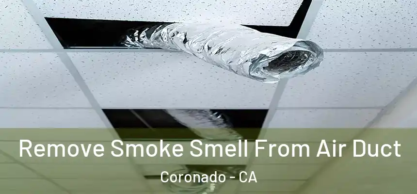 Remove Smoke Smell From Air Duct Coronado - CA
