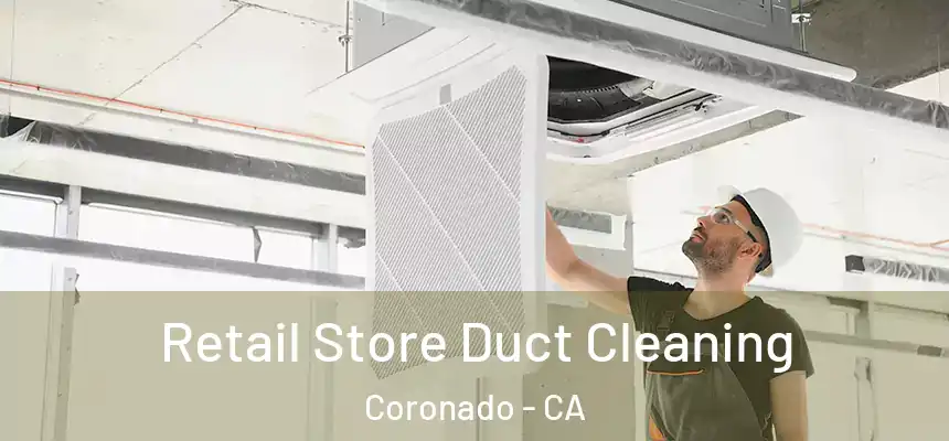  Retail Store Duct Cleaning Coronado - CA