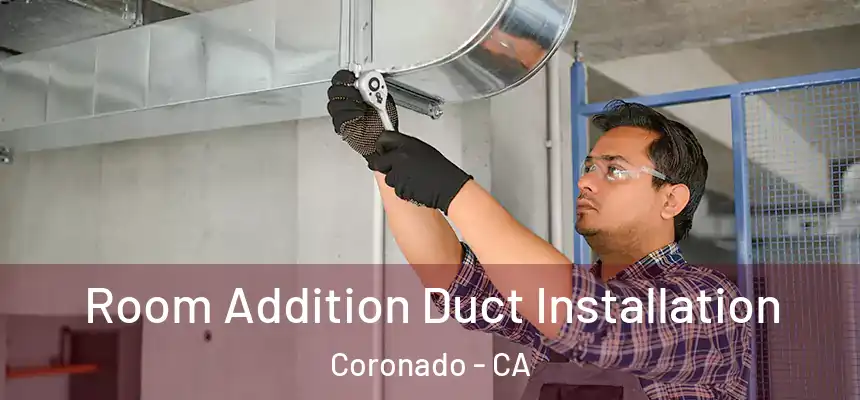  Room Addition Duct Installation Coronado - CA