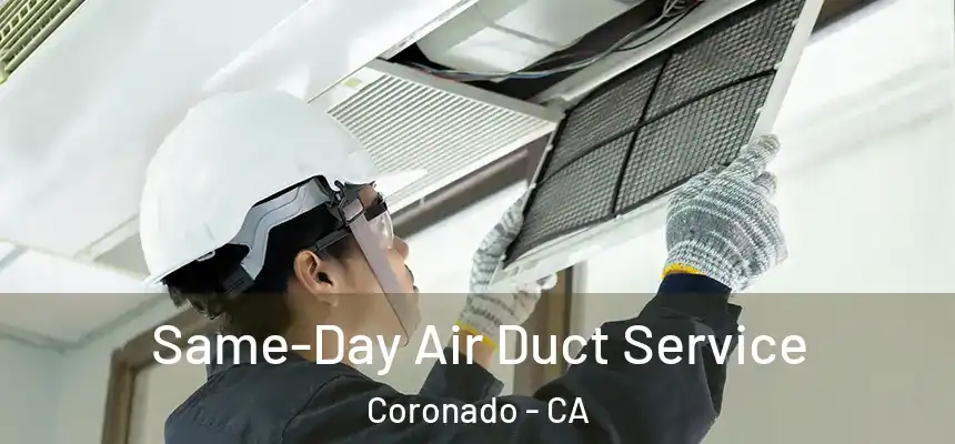  Same-Day Air Duct Service Coronado - CA