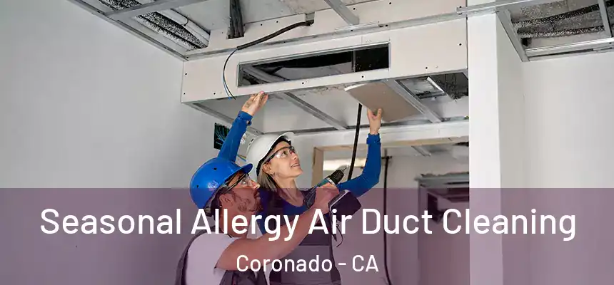  Seasonal Allergy Air Duct Cleaning Coronado - CA