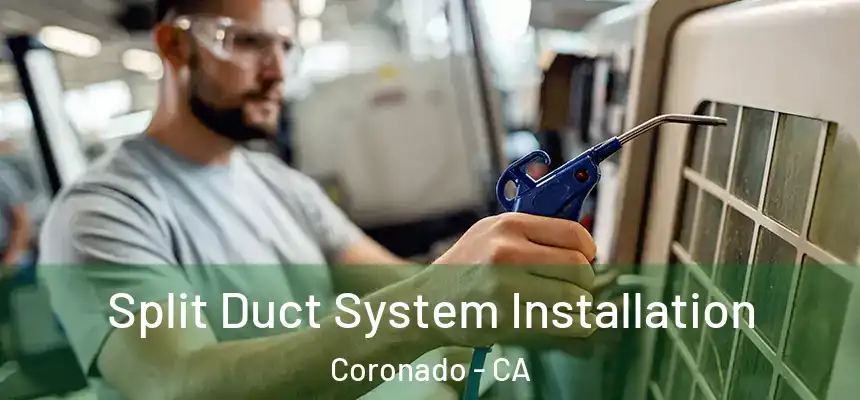  Split Duct System Installation Coronado - CA
