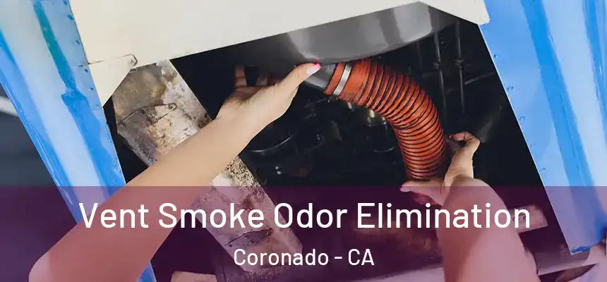 Vent Smoke Odor Elimination Coronado - CA