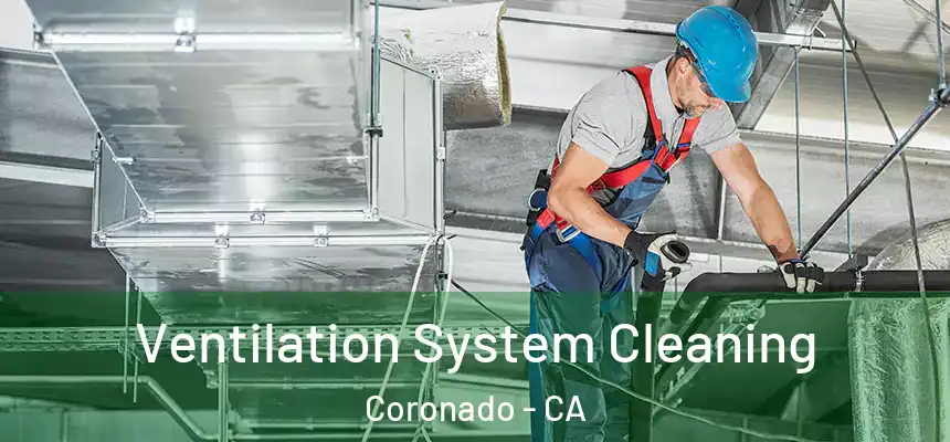  Ventilation System Cleaning Coronado - CA