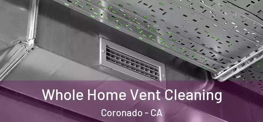  Whole Home Vent Cleaning Coronado - CA