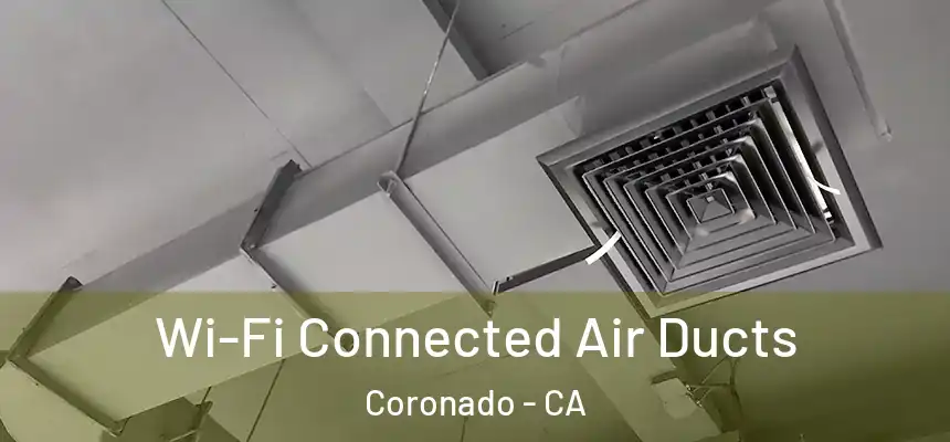  Wi-Fi Connected Air Ducts Coronado - CA